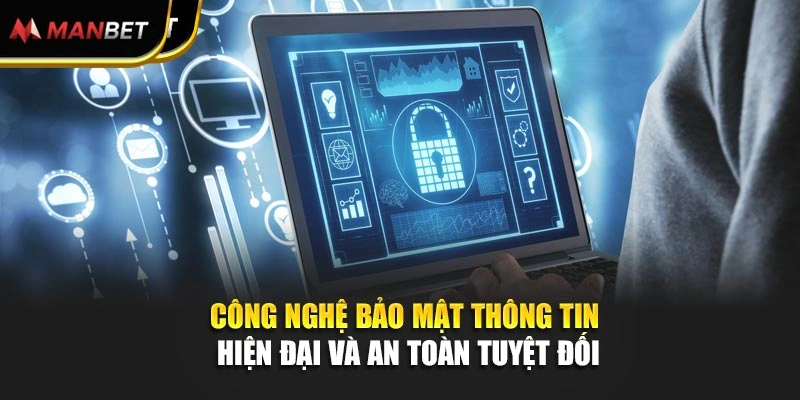 Công nghệ bảo mật thông tin hiện đại và an toàn tuyệt đối