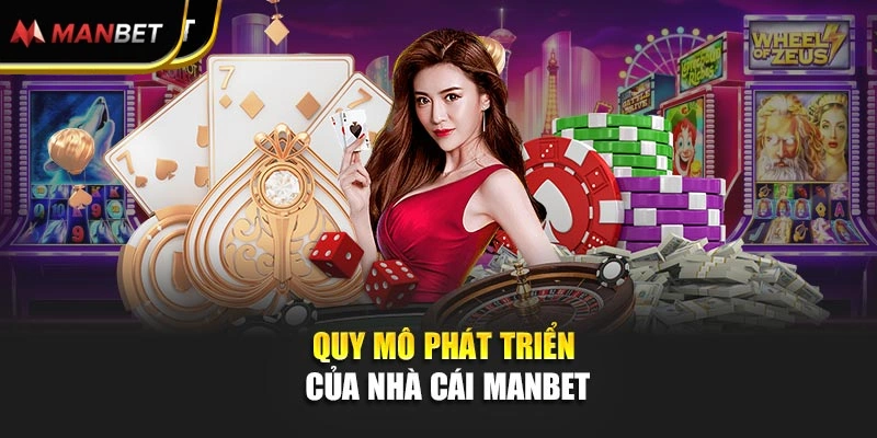 Quy mô phát triển của nhà cái Manbet